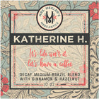 Katherine H. Decaf Cinnamon Hazelnut Coffee